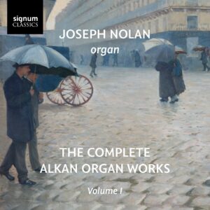 Read more about the article Joseph Nolan: The Complete Alkan Organ Works Volume 1